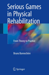 Serious Games in Physical Rehabilitation: From Theory to Practice