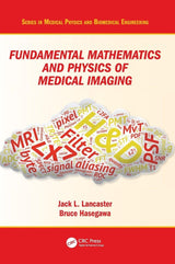Fundamental Mathematics and Physics of Medical Imaging (Series in Medical Physics and Biomedical Engineering): 1st Edition