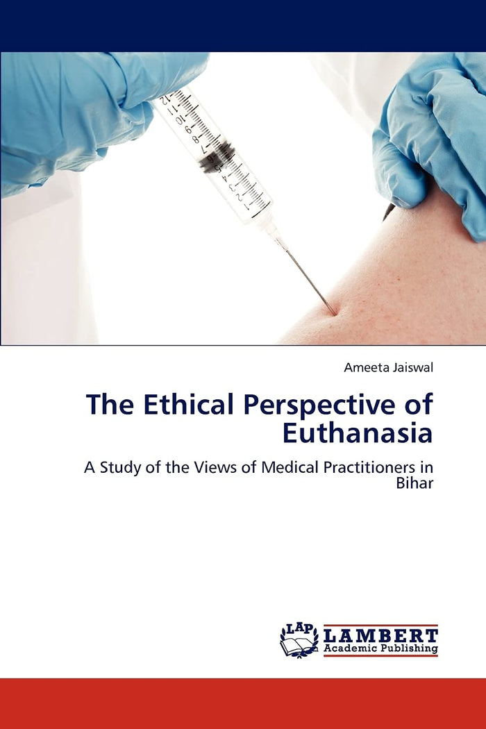 The Ethical Perspective of Euthanasia: A Study of the Views of Medical Practitioners in Bihar