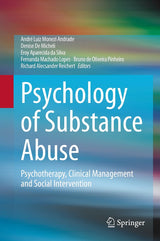 Psychology of Substance Abuse: Psychotherapy, Clinical Management and Social Intervention: 1st ed. 2021 Edition, Kindle Edition