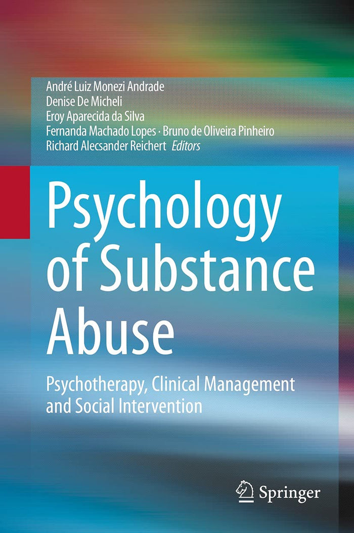 Psychology of Substance Abuse: Psychotherapy, Clinical Management and Social Intervention: 1st ed. 2021 Edition, Kindle Edition
