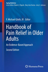 Handbook of Pain Relief in Older Adults: An Evidence-Based Approach (Aging Medicine): Second Edition 2011