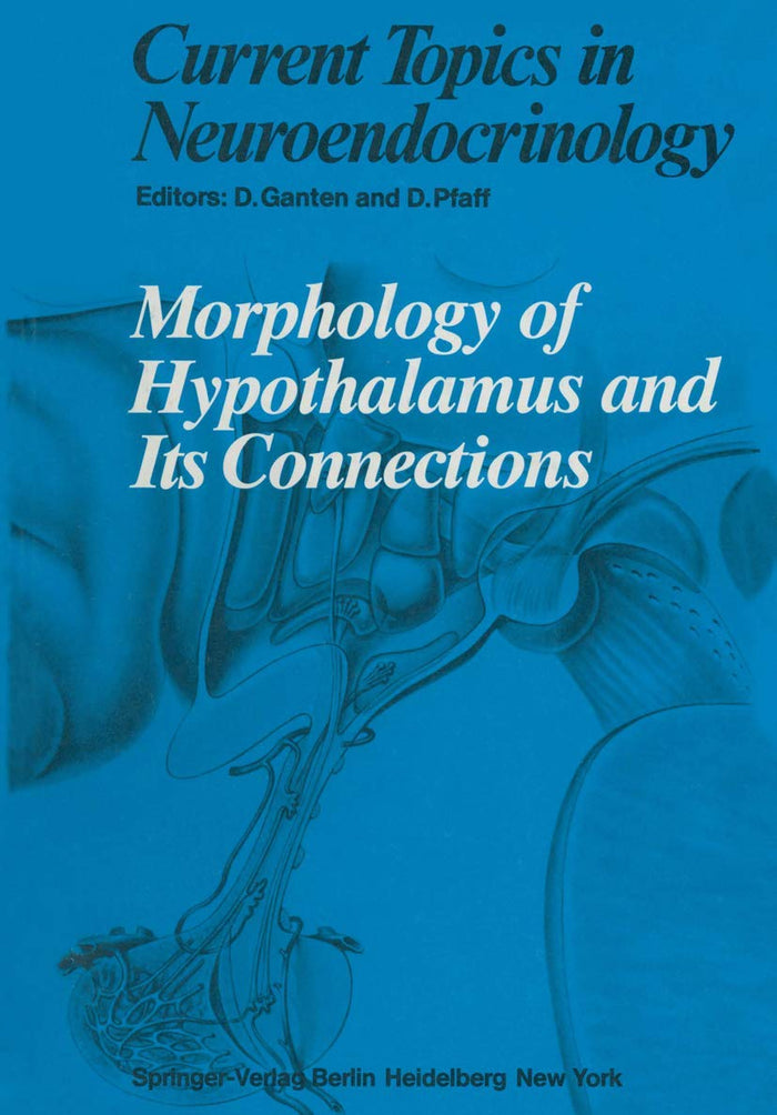 Morphology of Hypothalamus and Its Connections (Current Topics in Neuroendocrinology): 1st Edition