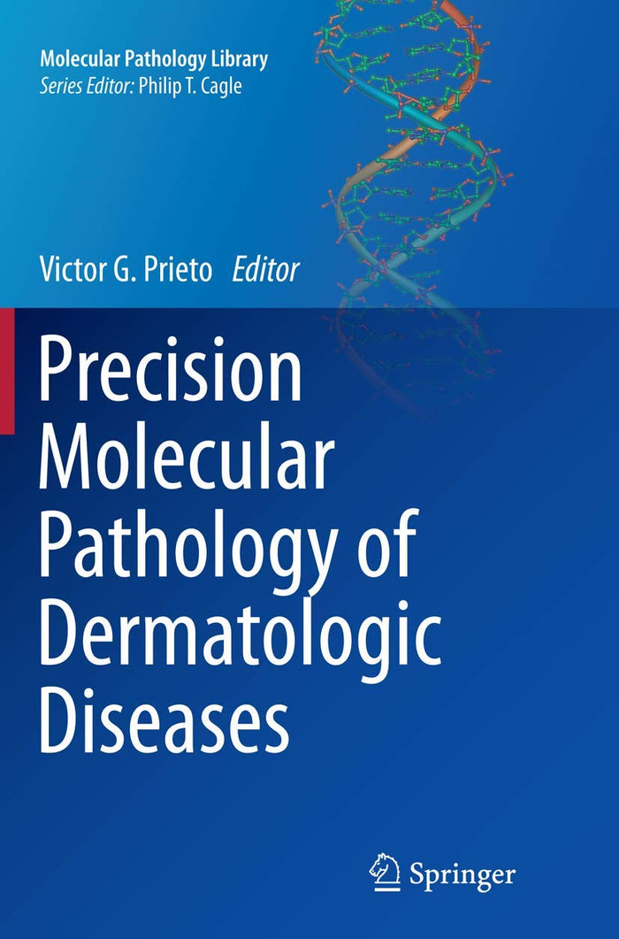 Precision Molecular Pathology of Dermatologic Diseases (Molecular Pathology Library, 9)
