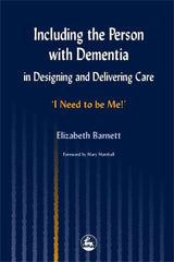 Including the Person with Dementia in Designing and Delivering Care: 'I Need to Be Me!'