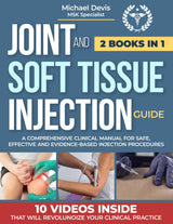 JOINT AND SOFT TISSUE INJECTION GUIDE: A Comprehensive Clinical Manual for Safe,Effective and Evidence-Based Injection Procedures
