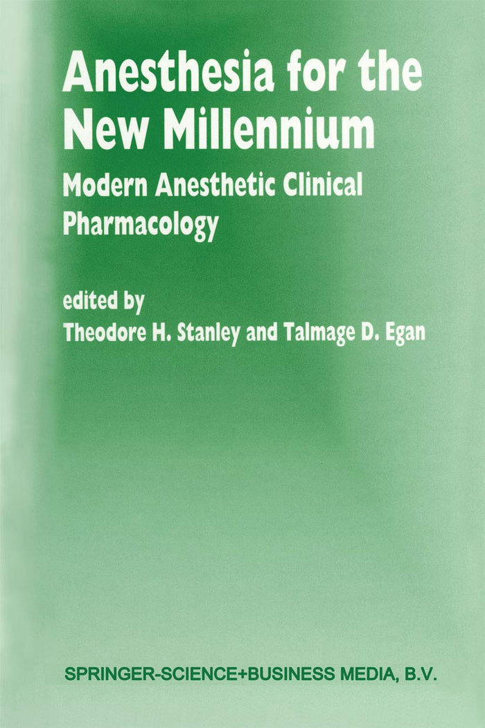 Anesthesia for the New Millennium: Modern Anesthetic Clinical Pharmacology (Developments in Critical Care Medicine and Anaesthesiology Book 34): 1st Edition, Kindle Edition