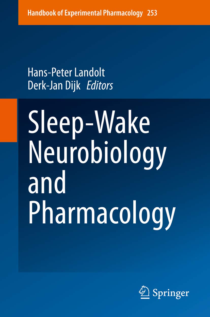 Sleep-Wake Neurobiology and Pharmacology (Handbook of Experimental Pharmacology 253)