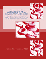 Hematology and Transfusion Medicine Board Review Made Simple: Case Series which cover topics for the USMLE, Internal medicine Board, as well as, the Hematology Board Examinations.