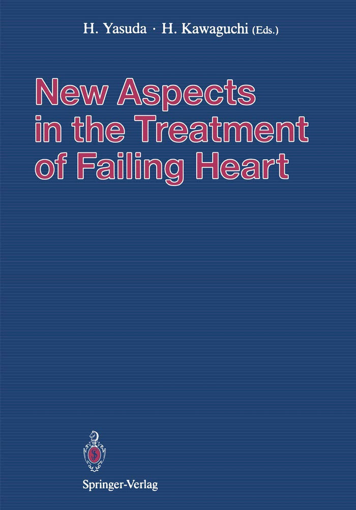 New Aspects in the Treatment of Failing Heart: 1st Edition
