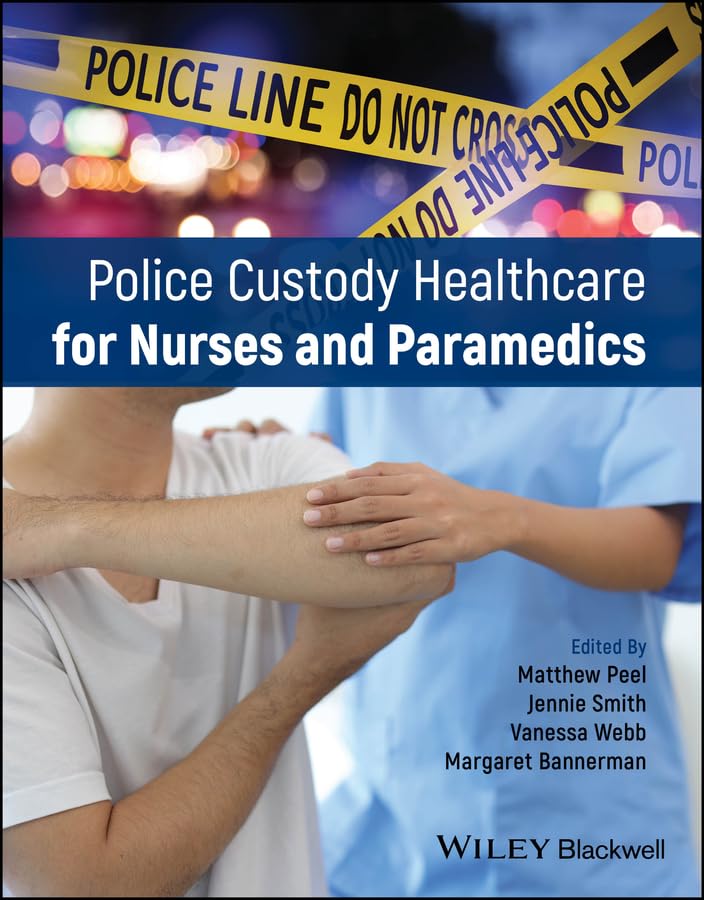 Police Custody Healthcare for Nurses and Paramedics: 1st Edition