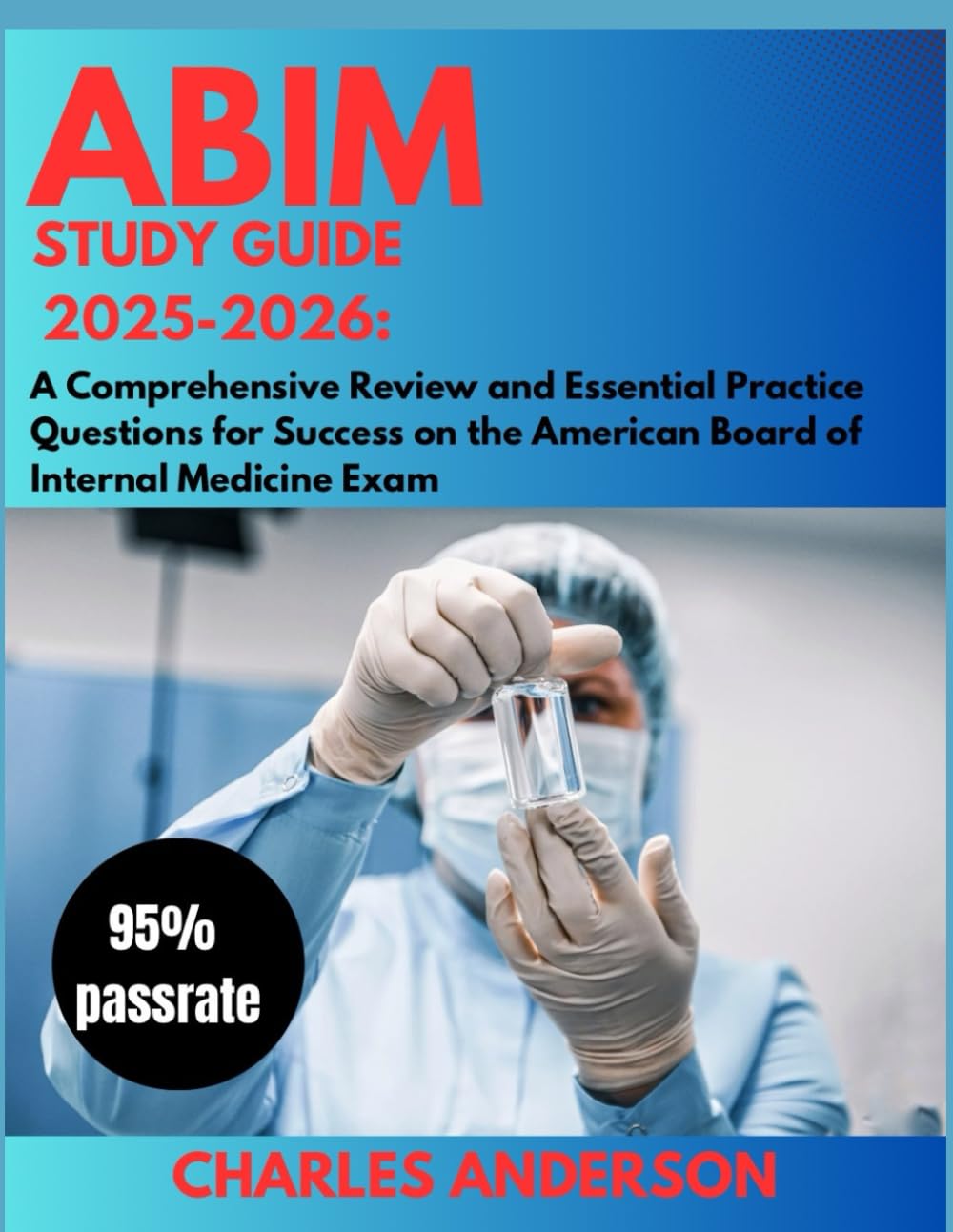 ABIM 2025-2026 A Comprehensive Review and Essential Practice Questions for Success on the American Board of Internal Medicine Exam