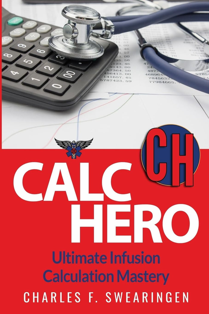 Calc Hero: Ultimate Infusion Calculation Mastery (Critical Care Hero)