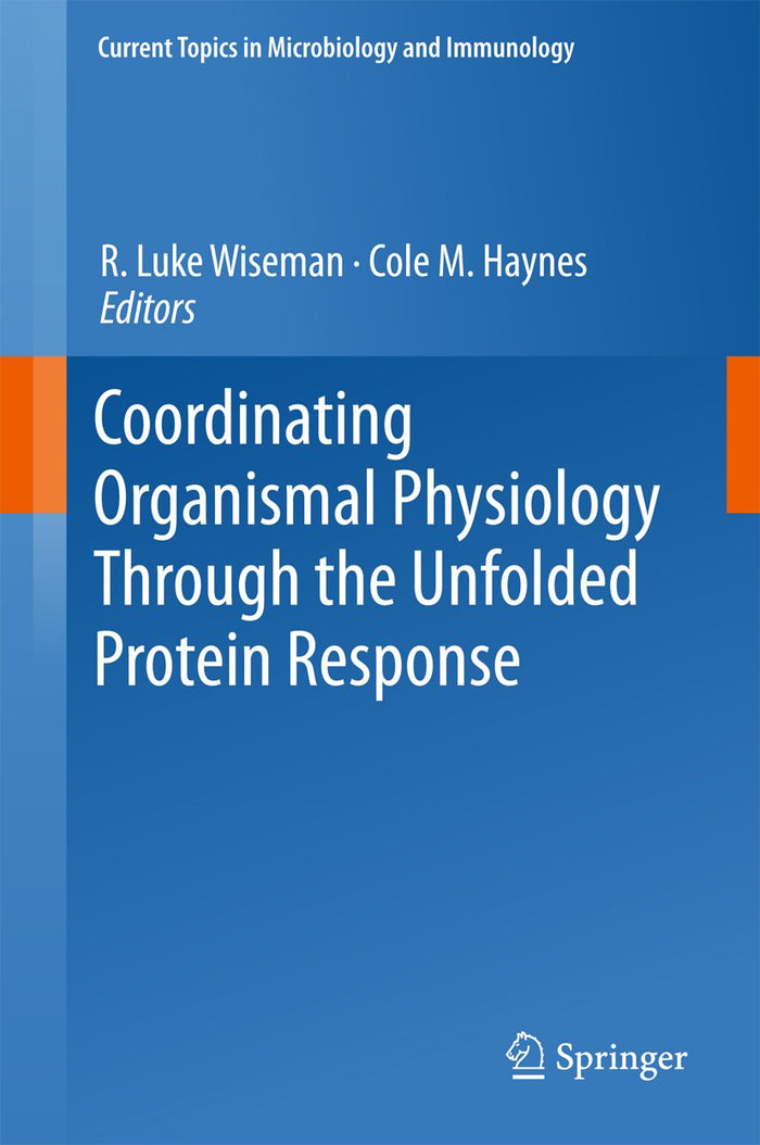 Coordinating Organismal Physiology Through the Unfolded Protein Response (Current Topics in Microbiology and Immunology Book 414)