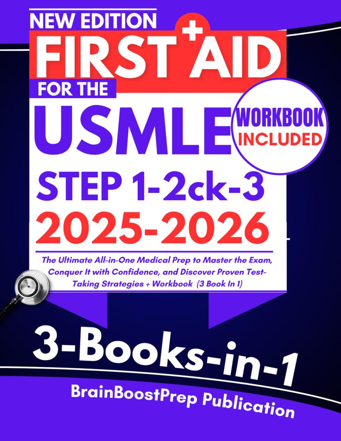 First Aid for the USMLE Step 1, 2 ck, and 3 2025-2026: The Ultimate All-in-One Medical Prep to Master the Exam, Conquer It with Confidence, and... Strategies + (3 Book In 1)