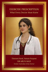 EXERCISE PRESCRIPTION: What Every Doctor Must Know (MEDICAL BOOKS FOR EVERYDAY CLINICIANS: BEDSIDE MEDICINE SERIES Book 9)
