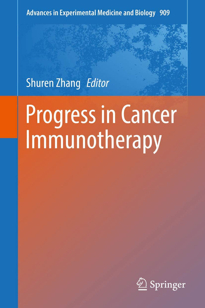 Progress in Cancer Immunotherapy (Advances in Experimental Medicine and Biology, 909)
