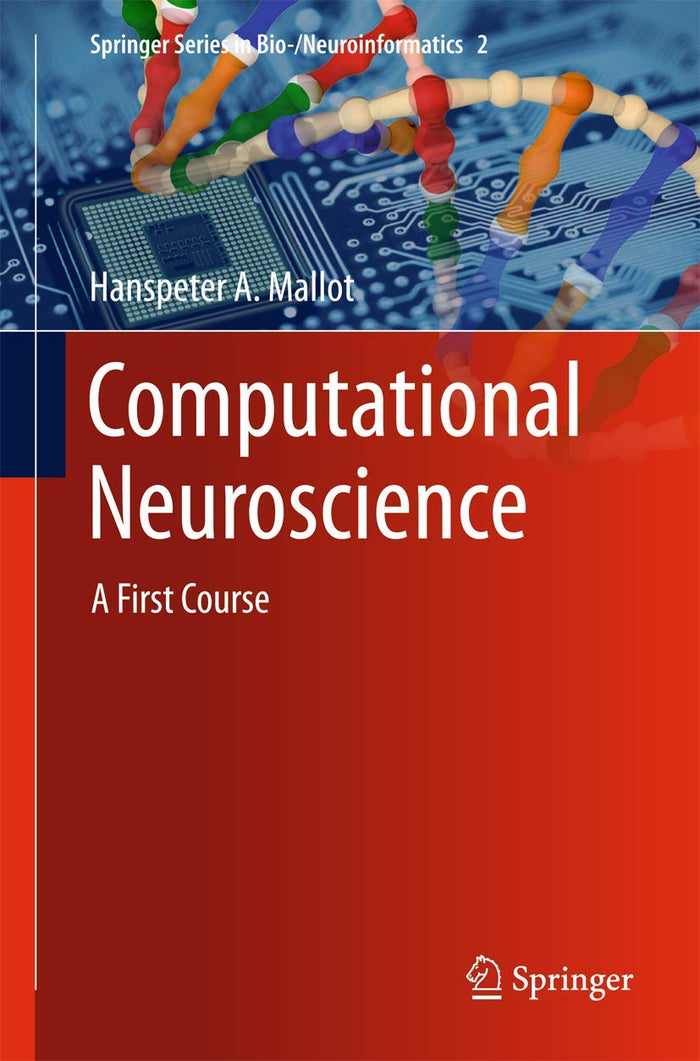 Computational Neuroscience: A First Course (Springer Series in Bio-/Neuroinformatics, 2)