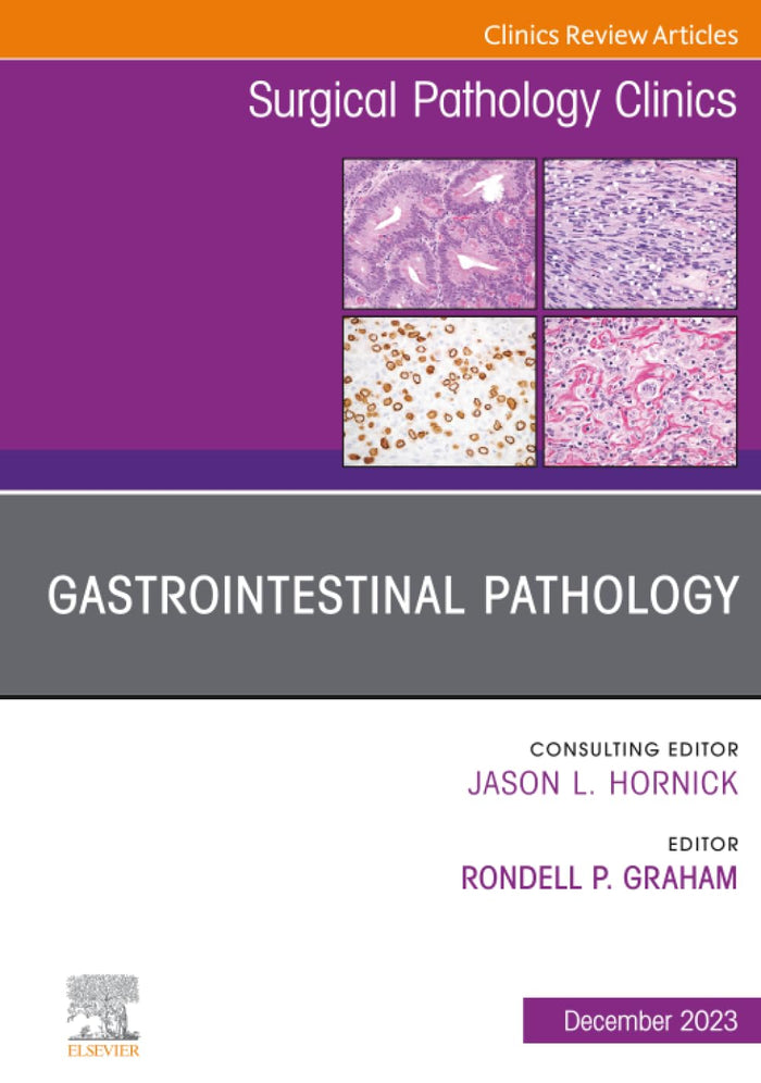 Gastrointestinal Pathology, An Issue of Surgical Pathology Clinics (The Clinics: Surgery, Volume 16-4)