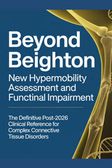 BEYOND BEIGHTON: New Hypermobility Assessment and Functional Impairment The Definitive Post-2026 Clinical Reference for Complex Connective Tissue Disorders (The ED Syndrome Complete Guide Series)