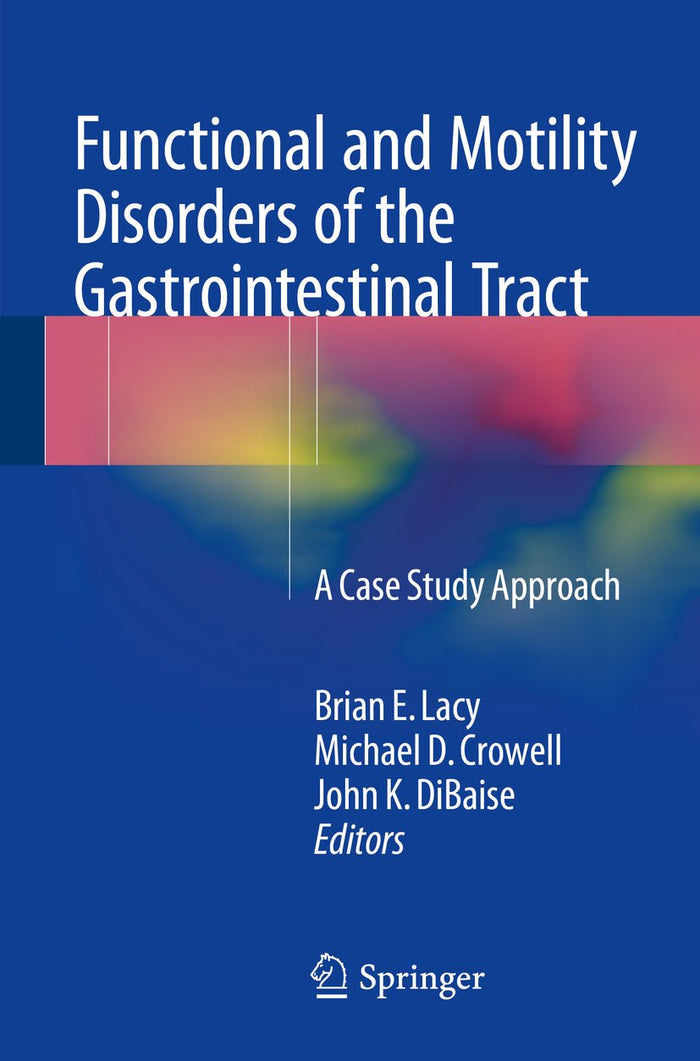Functional and Motility Disorders of the Gastrointestinal Tract: A Case Study Approach