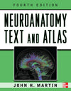 Neuroanatomy Text and Atlas, Fourth Edition (NEUROANATOMY TEXT & ATLAS (MARTIN))