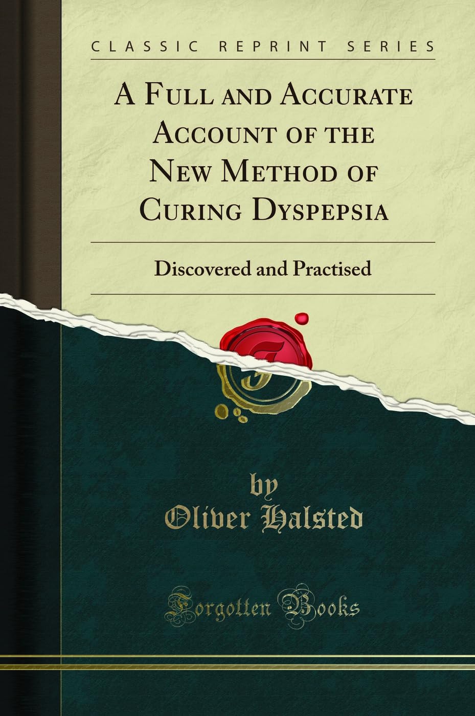 A Full and Accurate Account of the New Method of Curing Dyspepsia: Discovered and Practised (Classic Reprint)