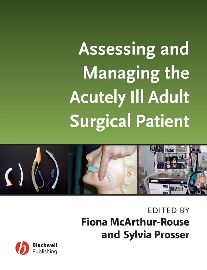 Assessing and Managing the Acutely Ill Adult Surgical Patient: 1st Edition