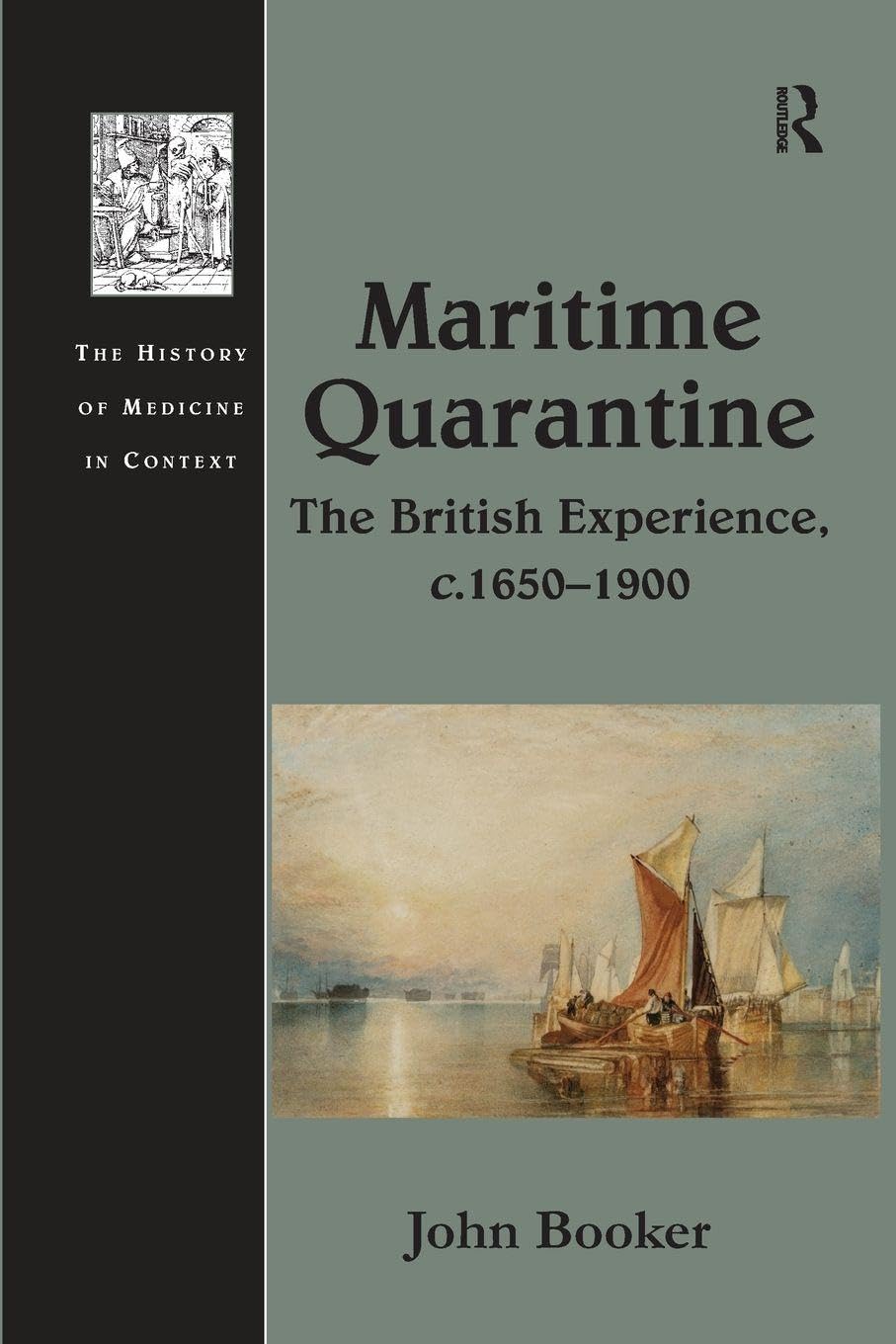 Maritime Quarantine: The British Experience, c.1650–1900 (The History of Medicine in Context)