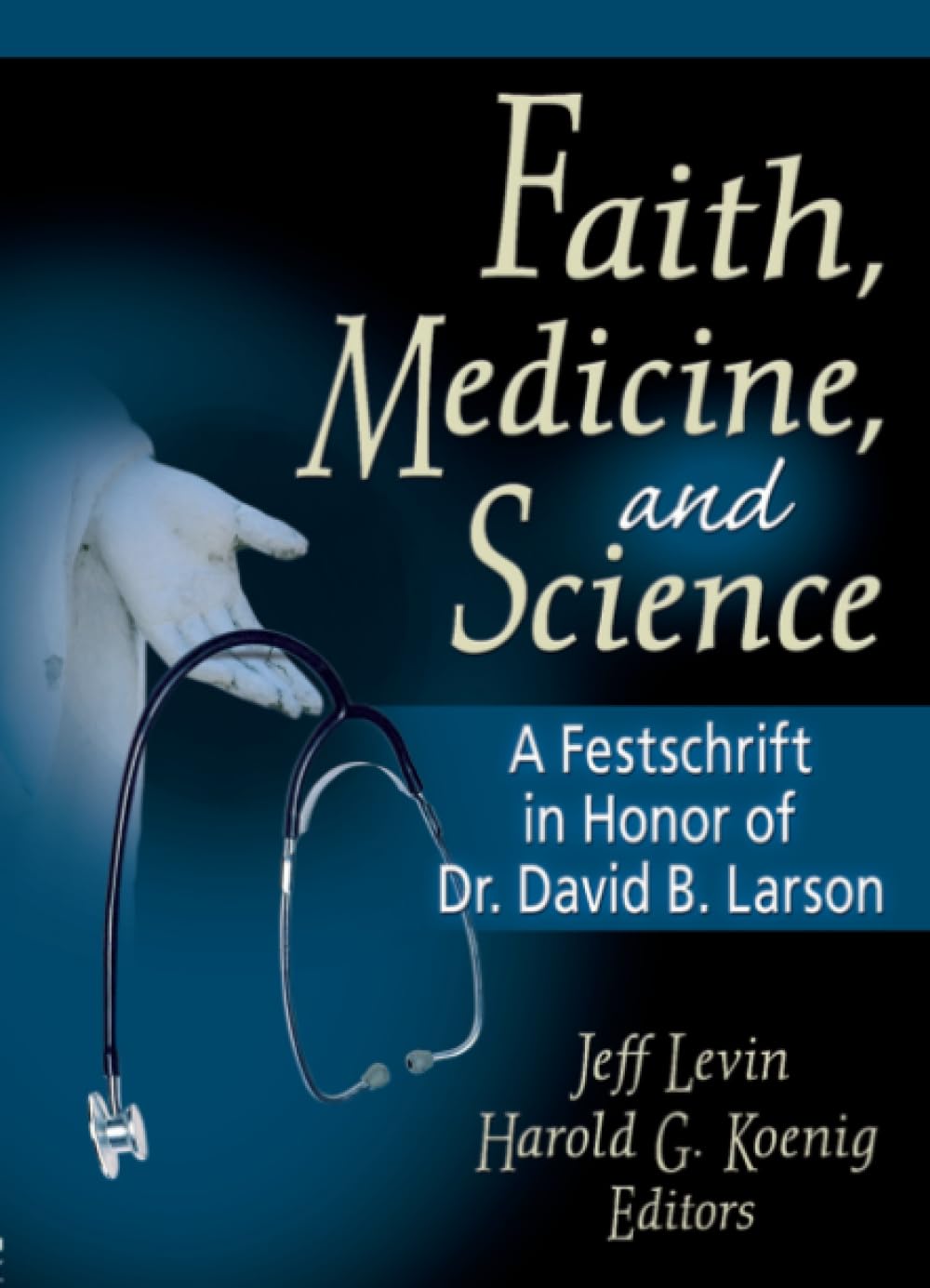 Faith, Medicine, and Science: 1st Edition
