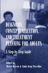 Diagnosis, Conceptualization, and Treatment Planning for Adults: A Step-by-Step Guide