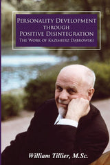 Personality Development Through Positive Disintegration: The Work of Kazimierz Dabrowski