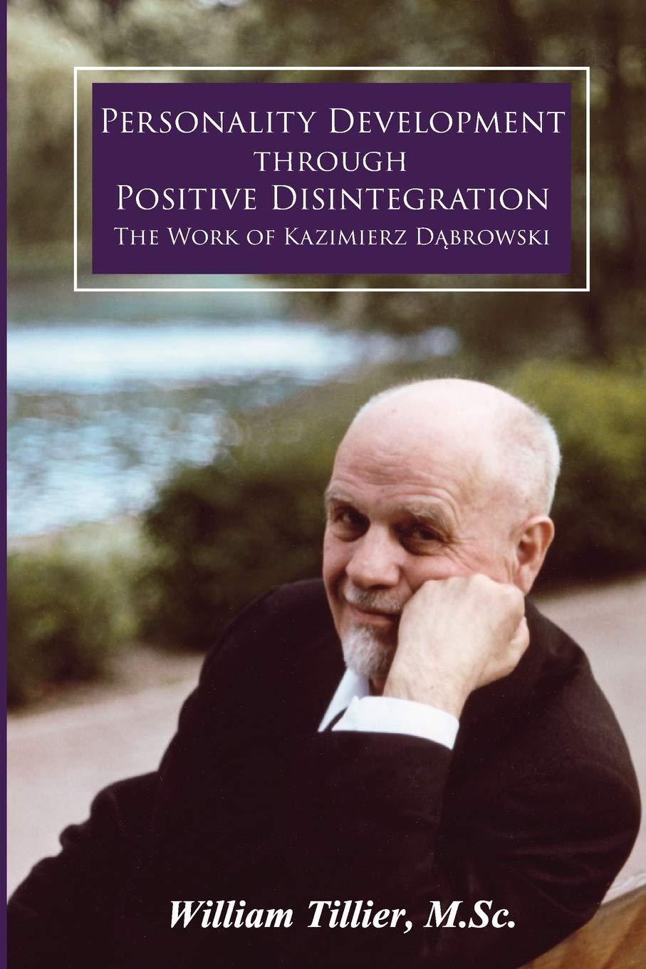 Personality Development Through Positive Disintegration: The Work of Kazimierz Dabrowski