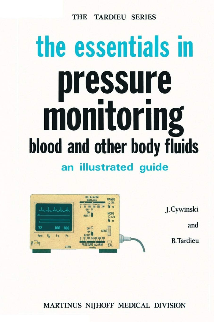 The Essentials in Pressure Monitoring: Blood and other Body Fluids (The Tardieu Series, 3)