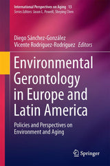 Environmental Gerontology in Europe and Latin America: Policies and Perspectives on Environment and Aging (International Perspectives on Aging, 13)