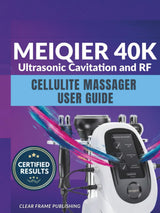 MEIQIER 40K Ultrasonic Cavitation and RF Cellulite Massager User Guide: The Complete Manual for Body Sculpting, Radio Frequency Skin Tightening, and Advanced Fat Loss Protocols.