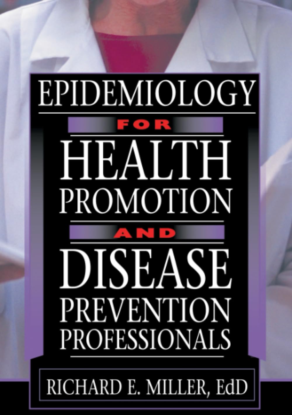 Epidemiology for Health Promotion and Disease Prevention Professionals: 1st Edition