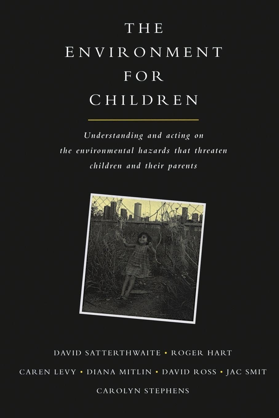 The Environment for Children: Understanding and Acting on the Environmental Hazards That Threaten Children and Their Parents