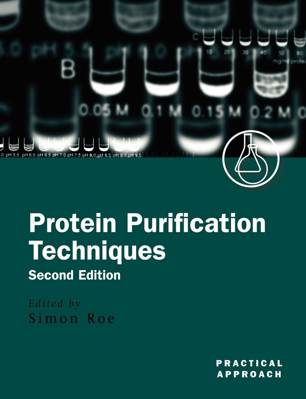 Protein Purification Techniques: A Practical Approach (Practical Approach Series)
