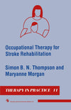 Occupational Therapy for Stroke Rehabilitation (Therapy in Practice Series)