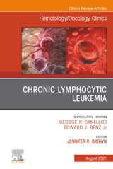 Chronic Lymphocytic Leukemia, An Issue of Hematology/Oncology Clinics of North America (The Clinics: Internal Medicine, Volume 35-4)