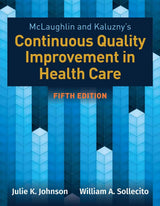 McLaughlin & Kaluzny's Continuous Quality Improvement in Health Care: 5th Edition