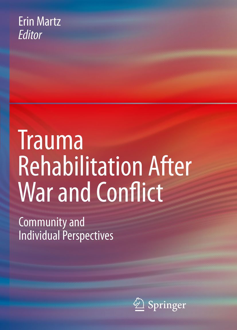 Trauma Rehabilitation After War and Conflict: Community and Individual Perspectives