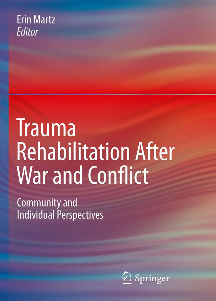 Trauma Rehabilitation After War and Conflict: Community and Individual Perspectives