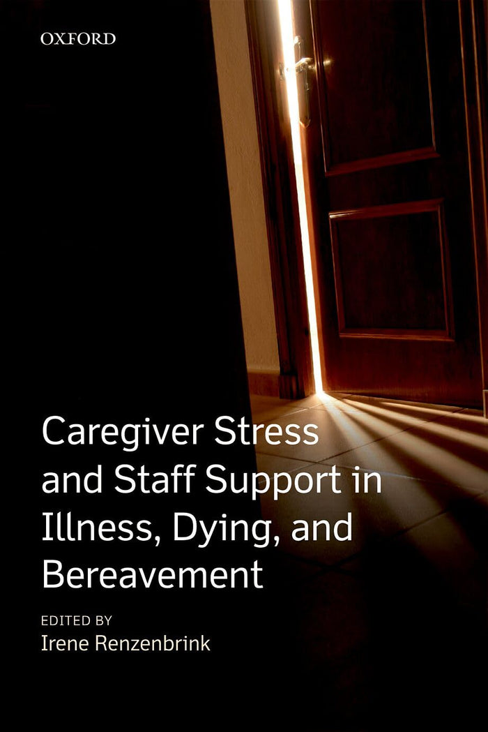Caregiver Stress and Staff Support in Illness, Dying and Bereavement: 1st Edition