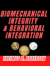 Biomechanical Integrity & Behavioral Integration: A Kinesiology Framework for Physical Standards, Movement Precision, and Neurophysiological Recovery (Kinematic Chain Integrity (KCI) Book 1): Kindle Edition