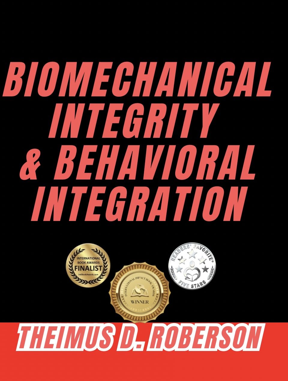 Biomechanical Integrity & Behavioral Integration: A Kinesiology Framework for Physical Standards, Movement Precision, and Neurophysiological Recovery (Kinematic Chain Integrity (KCI) Book 1): Kindle Edition
