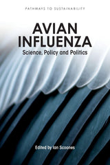 Avian Influenza: Science, Policy and Politics (Pathways to Sustainability)