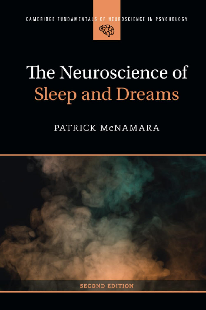 The Neuroscience of Sleep and Dreams (Cambridge Fundamentals of Neuroscience in Psychology): 2nd Edition
