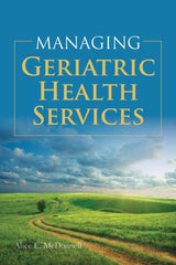 Managing Geriatric Health Services:.